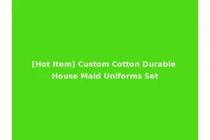 [Hot Item] Custom Cotton Durable House Maid Uniforms Set