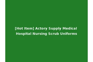 [Hot Item] Actory Supply Medical Hospital Nursing Scrub Uniforms