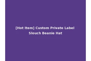 [Hot Item] Custom Private Label Slouch Beanie Hat