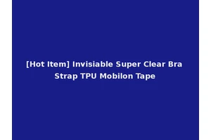[Hot Item] Invisiable Super Clear Bra Strap TPU Mobilon Tape