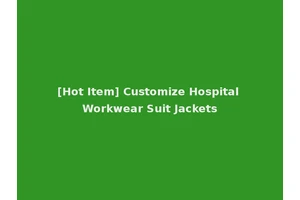 [Hot Item] Customize Hospital Workwear Suit Jackets