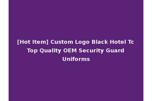 [Hot Item] Custom Logo Black Hotel Tc Top Quality OEM Security Guard Uniforms