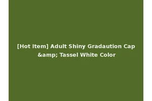 [Hot Item] Adult Shiny Gradaution Cap &amp; Tassel White Color