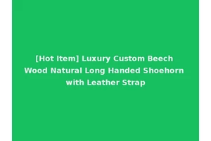 [Hot Item] Luxury Custom Beech Wood Natural Long Handed Shoehorn with Leather Strap