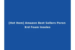 [Hot Item] Amazon Best Sellers Poron Xrd Foam Insoles
