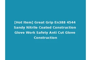 [Hot Item] Great Grip En388 4544 Sandy Nitrile Coated Construction Glove Work Safety Anti Cut Glove Construction