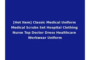 [Hot Item] Classic Medical Uniform Medical Scrubs Set Hospital Clothing Nurse Top Doctor Dress Healthcare Workwear Uniform