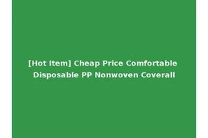[Hot Item] Cheap Price Comfortable Disposable PP Nonwoven Coverall