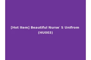 [Hot Item] Beautiful Nurse′ S Unifrom (HU003)