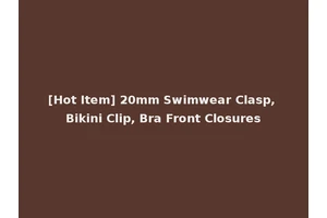 [Hot Item] 20mm Swimwear Clasp, Bikini Clip, Bra Front Closures