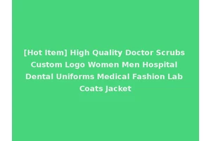 [Hot Item] High Quality Doctor Scrubs Custom Logo Women Men Hospital Dental Uniforms Medical Fashion Lab Coats Jacket
