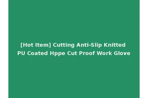 [Hot Item] Cutting Anti-Slip Knitted PU Coated Hppe Cut Proof Work Glove
