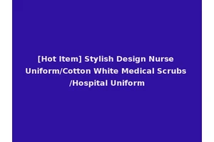 [Hot Item] Stylish Design Nurse Uniform/Cotton White Medical Scrubs /Hospital Uniform