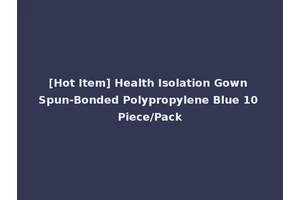 [Hot Item] Health Isolation Gown Spun-Bonded Polypropylene Blue 10 Piece/Pack