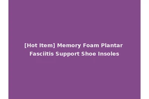 [Hot Item] Memory Foam Plantar Fasciitis Support Shoe Insoles