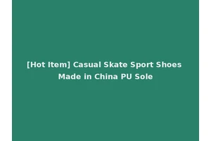 [Hot Item] Casual Skate Sport Shoes Made in China PU Sole