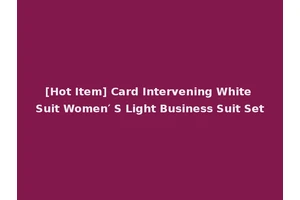 [Hot Item] Card Intervening White Suit Women′ S Light Business Suit Set