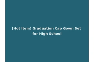 [Hot Item] Graduation Cap Gown Set for High School
