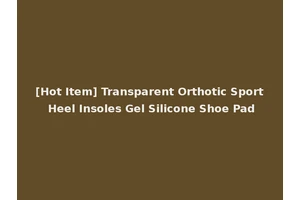 [Hot Item] Transparent Orthotic Sport Heel Insoles Gel Silicone Shoe Pad