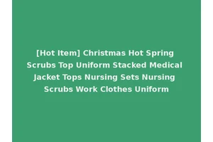 [Hot Item] Christmas Hot Spring Scrubs Top Uniform Stacked Medical Jacket Tops Nursing Sets Nursing Scrubs Work Clothes Uniform