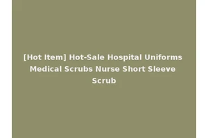 [Hot Item] Hot-Sale Hospital Uniforms Medical Scrubs Nurse Short Sleeve Scrub