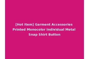 [Hot Item] Garment Accessories Printed Monocolor Individual Metal Snap Shirt Button