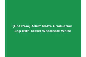 [Hot Item] Adult Matte Graduation Cap with Tassel Wholesale White