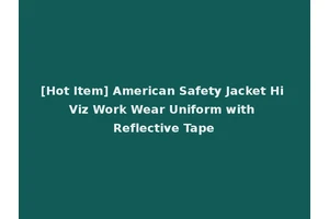 [Hot Item] American Safety Jacket Hi Viz Work Wear Uniform with Reflective Tape