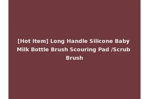 [Hot Item] Long Handle Silicone Baby Milk Bottle Brush Scouring Pad /Scrub Brush