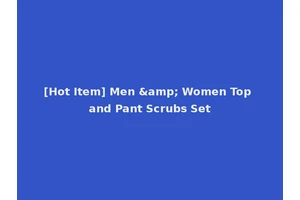 [Hot Item] Men &amp; Women Top and Pant Scrubs Set