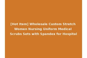 [Hot Item] Wholesale Custom Stretch Women Nursing Uniform Medical Scrubs Sets with Spandex for Hospital