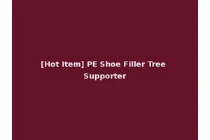 [Hot Item] PE Shoe Filler Tree Supporter