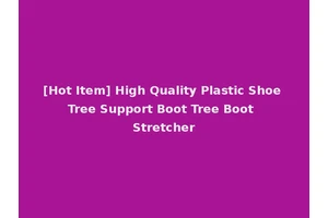 [Hot Item] High Quality Plastic Shoe Tree Support Boot Tree Boot Stretcher