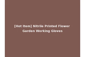 [Hot Item] Nitrile Printed Flower Garden Working Gloves