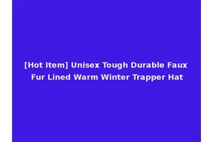 [Hot Item] Unisex Tough Durable Faux Fur Lined Warm Winter Trapper Hat
