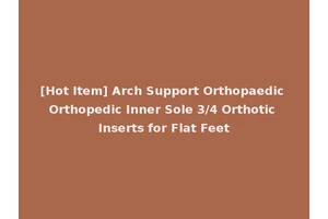 [Hot Item] Arch Support Orthopaedic Orthopedic Inner Sole 3/4 Orthotic Inserts for Flat Feet