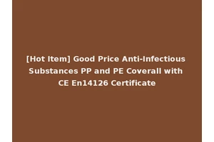 [Hot Item] Good Price Anti-Infectious Substances PP and PE Coverall with CE En14126 Certificate
