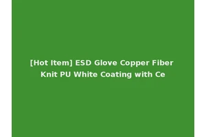[Hot Item] ESD Glove Copper Fiber Knit PU White Coating with Ce