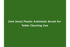 [Hot Item] Plastic Antistatic Brush for Table Cleaning Use