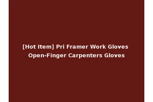 [Hot Item] Pri Framer Work Gloves Open-Finger Carpenters Gloves
