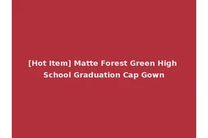 [Hot Item] Matte Forest Green High School Graduation Cap Gown
