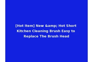 [Hot Item] New &amp; Hot Short Kitchen Cleaning Brush Easy to Replace The Brush Head