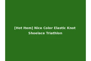 [Hot Item] Nice Color Elastic Knot Shoelace Triathlon