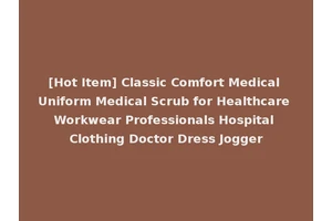 [Hot Item] Classic Comfort Medical Uniform Medical Scrub for Healthcare Workwear Professionals Hospital Clothing Doctor Dress Jogger