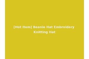 [Hot Item] Beanie Hat Embroidery Knitting Hat
