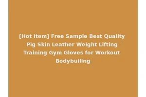 [Hot Item] Free Sample Best Quality Pig Skin Leather Weight Lifting Training Gym Gloves for Workout Bodybuiling