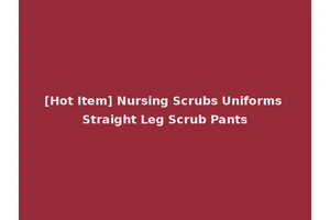 [Hot Item] Nursing Scrubs Uniforms Straight Leg Scrub Pants