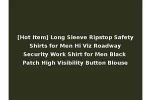[Hot Item] Long Sleeve Ripstop Safety Shirts for Men Hi Viz Roadway Security Work Shirt for Men Black Patch High Visibility Button Blouse