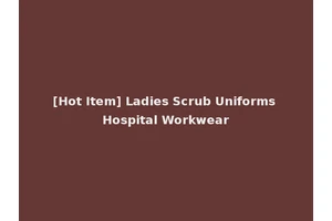 [Hot Item] Ladies Scrub Uniforms Hospital Workwear