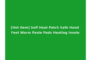 [Hot Item] Self Heat Patch Safe Hand Feet Warm Paste Pads Heating Insole